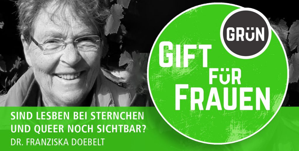 Dossier Gifgrün für Frauen | Dr. Franziska Doebelt | Sind Lesben bei Sternchen und Queer noch sichtbar?
